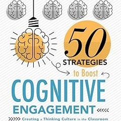 (# Fifty Strategies to Boost Cognitive Engagement: Creating a Thinking Culture in the Classroom