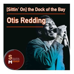 Otis Redding - [Sittin' On] The Dock Of The Bay (Soulful Mashup) Download Now