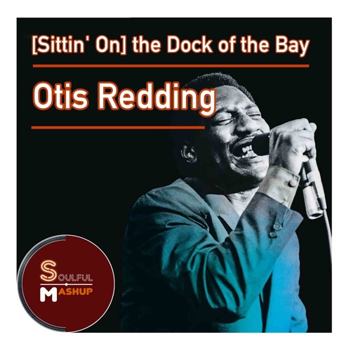 Otis Redding - [Sittin' On] The Dock Of The Bay (Soulful Mashup) Download Now