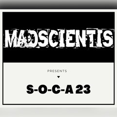Madscientis presents Soca 23