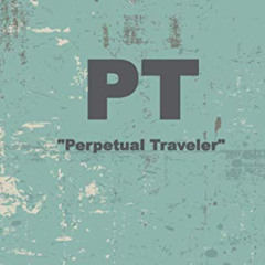 [ACCESS] KINDLE 📋 PT: "Perpetual Traveler" - Historic - W.G. Hill by  W.G: Hill,Harr