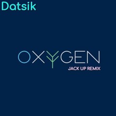 Datsik - Oxygen (JACK UP REMIX)