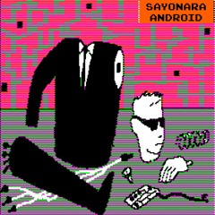 Sayonara Android