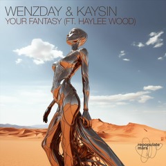 Wenzday & Kaysin - Your Fantasy (feat. Haylee Wood)
