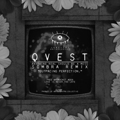 QVEST - anything real should be a mess (S0MBRA Remix) [FREE DL]
