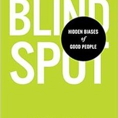 [Free] EPUB 💞 Blindspot: Hidden Biases of Good People by Mahzarin R. BanajiAnthony G