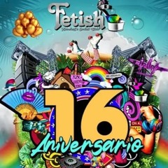 16 ANIVERSARIO FETISH (2024)