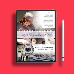 Complications: A Surgeon's Notes on an Imperfect Science. Download Gratis [PDF]