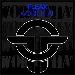 Fleax - Work That (Original Mix)