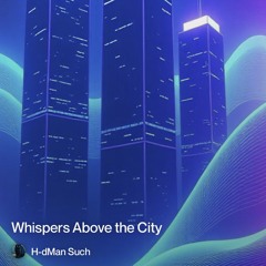 whispers-above-the-city 6.mp3
