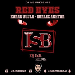 Red Eyes - Karan Aujla - Gurlez Akhtar - DJ IsB