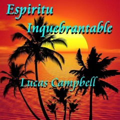 "Espiritu Inquebrantable"  Lucas Campbell