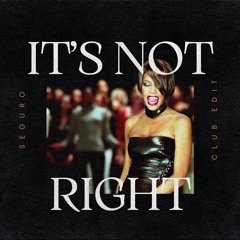 IT'S NOT RIGHT (SEGURO CLUB EDIT)