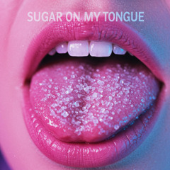 Sugar on My Tongue