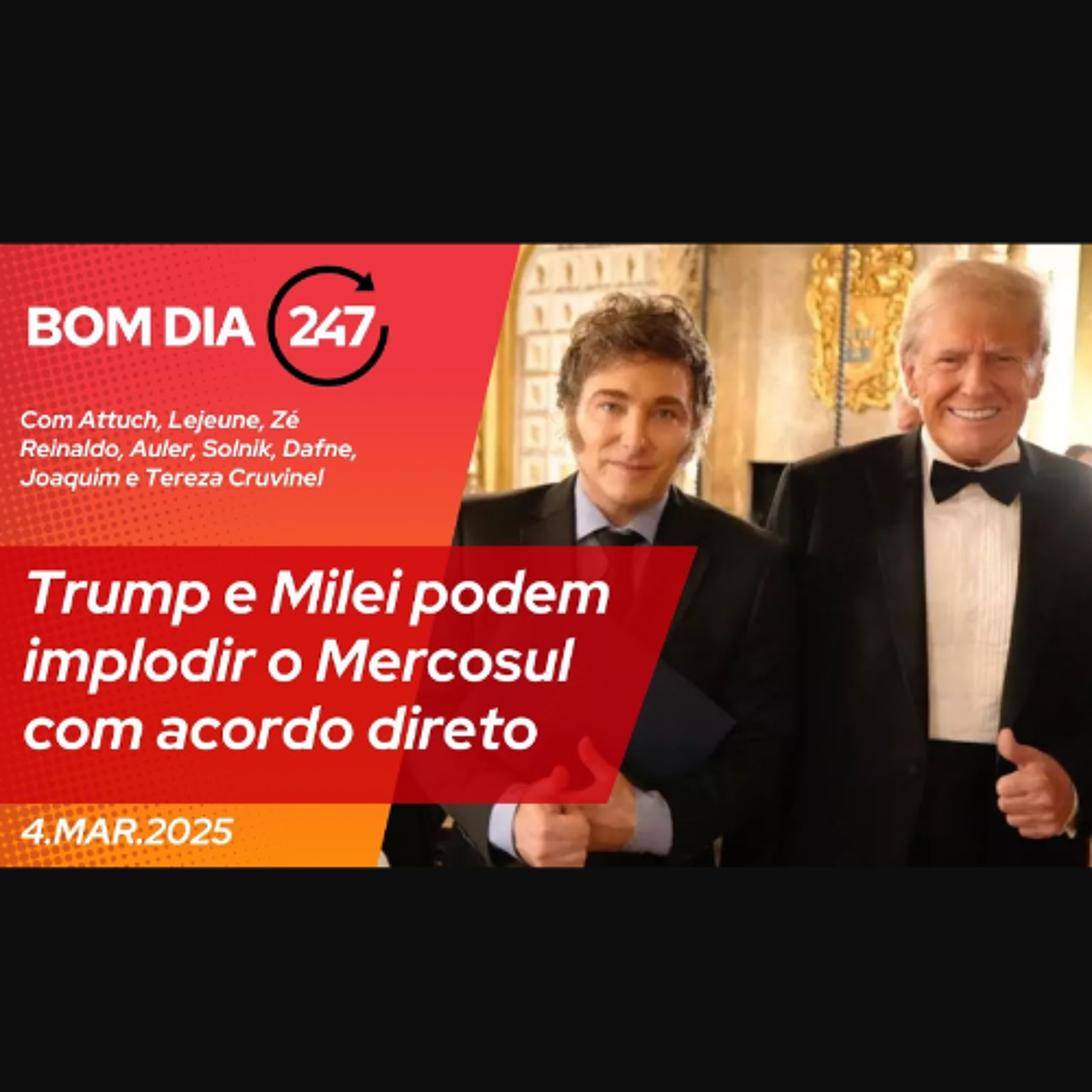 Bom dia 247: Trump e Milei ameaçam implodir o Mercosul (4.3.25) episode artwork