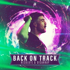 Resolute & Disarray - Back On Track