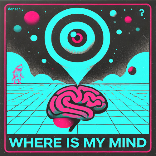 danzen - WHERE IS MY MIND