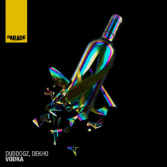 Dubdogz, Dekho - Vodka [PARADE]