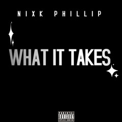 WHAT IT TAKES