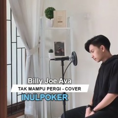 Tak Mampu Pergi - Sammy Simorangkir Cover By Billy Joe Ava new inulhoki