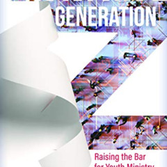 [Get] KINDLE 🖊️ Engaging Generation Z: Raising the Bar for Youth Ministry by  Tim Mc