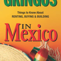 Access KINDLE 📌 Gringos In Mexico: Things to know about renting, buying and building