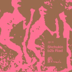 Shchukin B2B Riad | Kivach Radio | 21.04.24