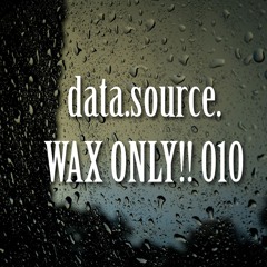 WAX ONLY!! 10- data.source.