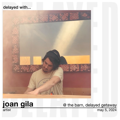 Delayed with... Joan Gila
