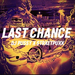 LAST CHANCE (ft.STRXETPUXK)