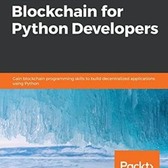 ACCESS PDF EBOOK EPUB KINDLE Hands-On Blockchain for Python Developers: Gain blockchain programming