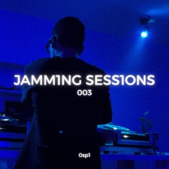 0sp1 | JAMM1NG SESS1ONS 003 | 24.06.25