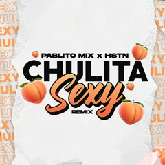 Jowell - Chulita Sexy (HSTN & Pablito Mix Remix)