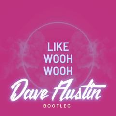 Like Wooh Wooh (Dave Austin Edit)