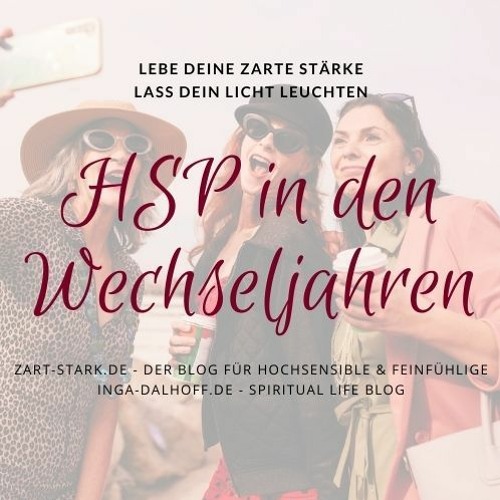 Wie hochsensible Frauen die Wechseljahre meistern