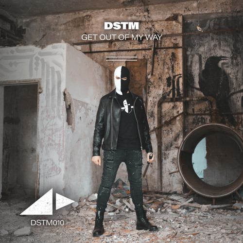 Premiere: DSTM - Get Out Of My Way [DSTM]