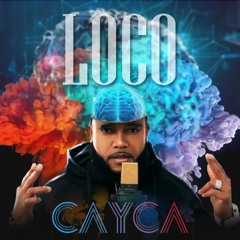 Cayca - Loco