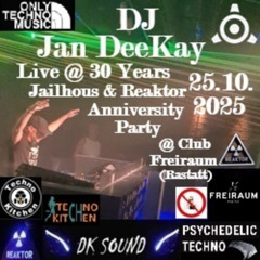 DJ Jan DeeKay - 25.10.2025 Live @ 30 Years Jailhouse-Reaktor Anniversity Party @ Freiraum (Rastatt)