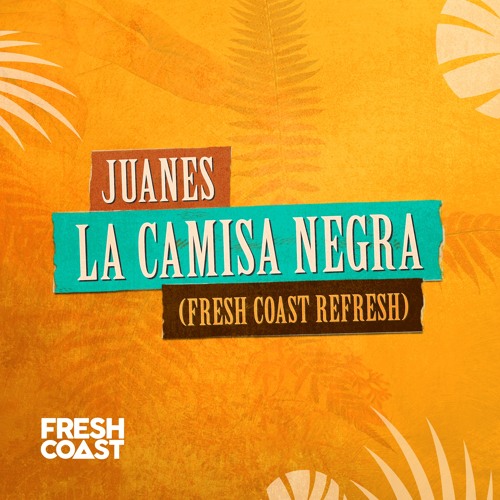 Stream Juanes - La Camisa Negra (Fresh Coast Refresh) by Fresh Coast |  Listen online for free on SoundCloud