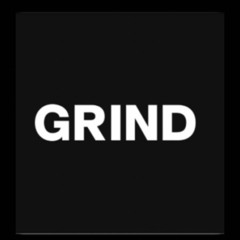 Grind