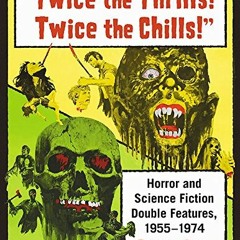 [READ] KINDLE PDF EBOOK EPUB "Twice the Thrills! Twice the Chills!": Horror and Scien