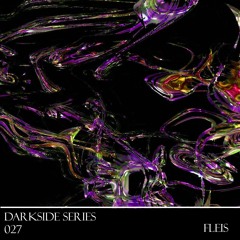 Fleis | Darkside Series #027