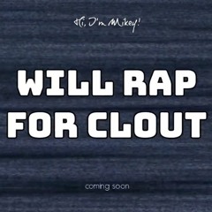 WILL RAP FOR CLOUT (Preview)