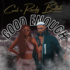 GOOD ENOUGH CORAL X RANDY BULLET