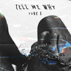 @yungb - tell me why [prod. @prodbykg_]