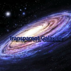 Transparent Galaxies