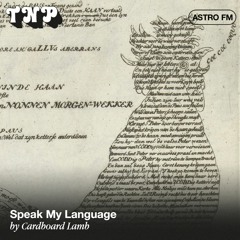 AstroFM 132 // Speak My Language by Cardboard Lamb