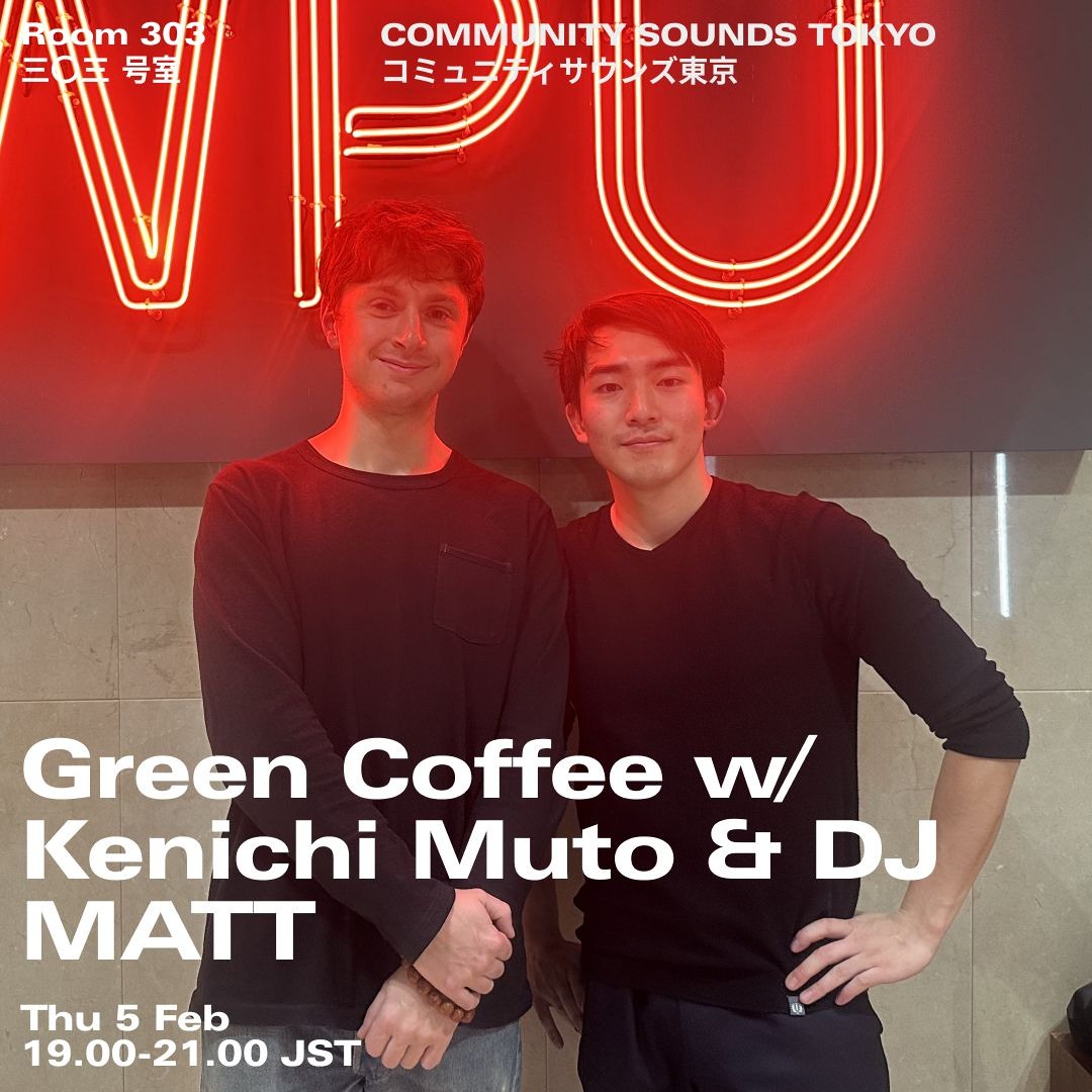 Stream Green Coffee w∕ Kenichi Muto & DJ MATT｜2026年2月5日