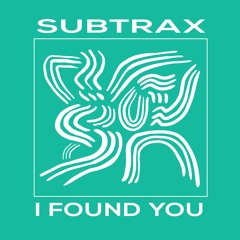 Subtrax - I Found You
