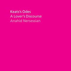 [Download] EBOOK 🖌️ Keats's Odes: A Lover's Discourse by  Anahid Nersessian [EBOOK E